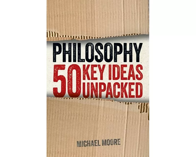 Philosophy: 50 Key Ideas Unpacked