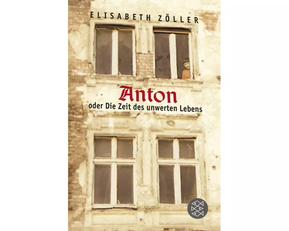 Anton oder Die Zeit des unwerten Lebens