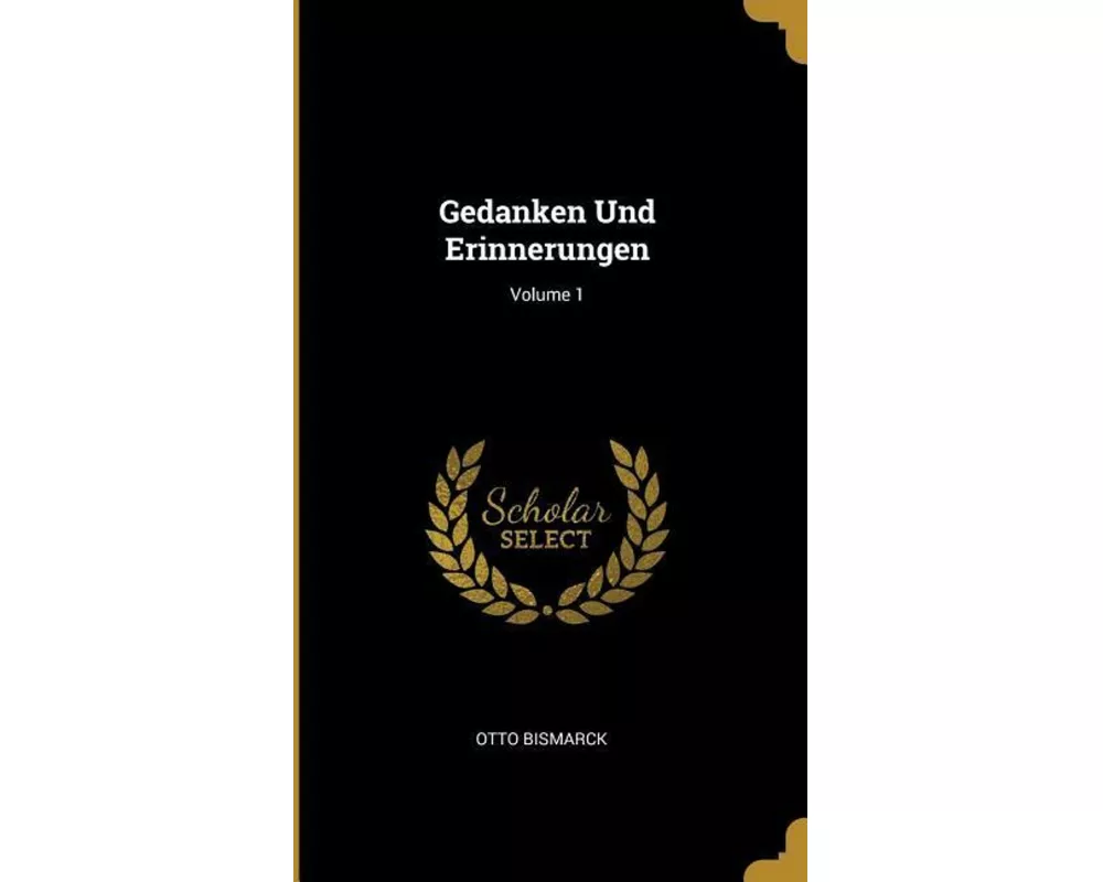 Gedanken Und Erinnerungen; Volume 1