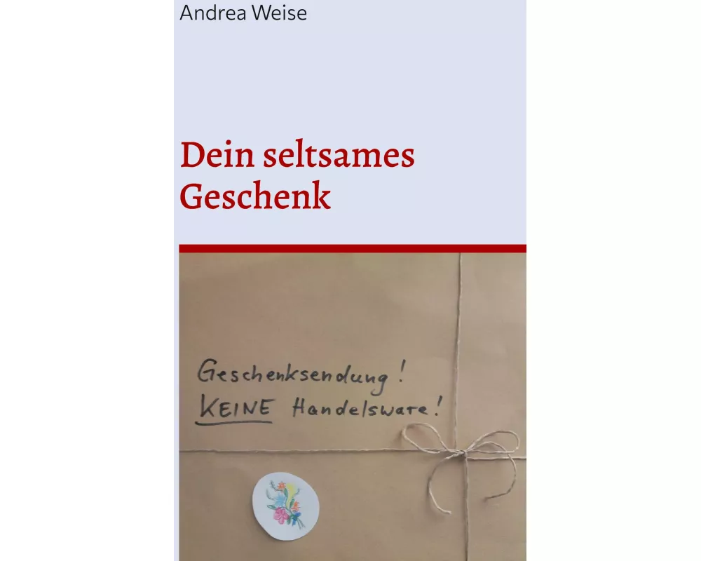 Dein seltsames Geschenk