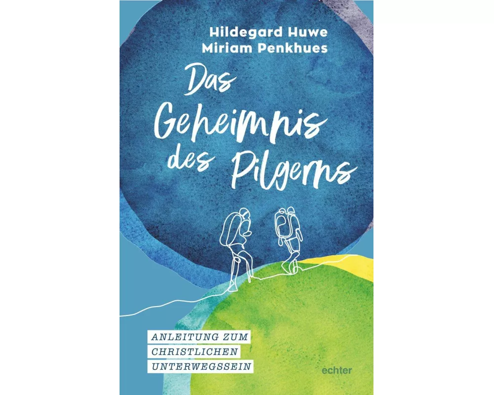 Das Geheimnis des Pilgerns