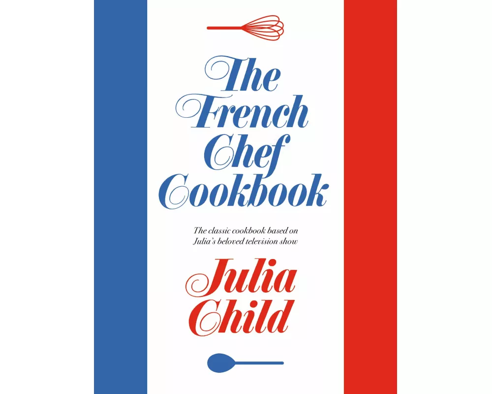 The French Chef Cookbook