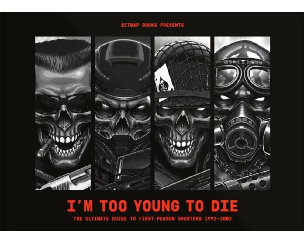 I'm Too Young To Die: The Ultimate Guide to First-Person Shooters 1992-2002