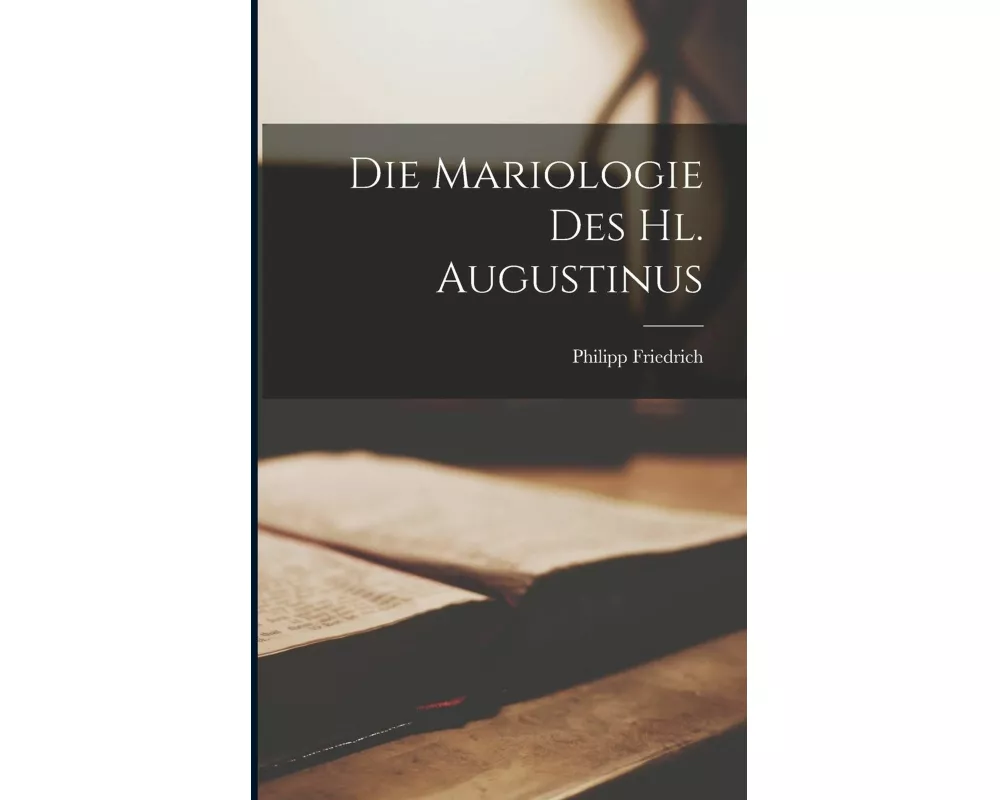 Die Mariologie Des Hl. Augustinus