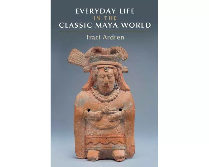 Everyday Life in the Classic Maya World