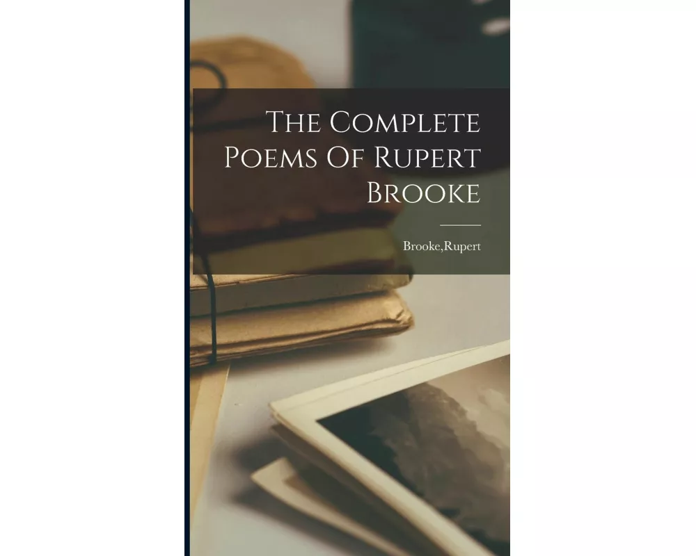 The Complete Poems Of Rupert Brooke