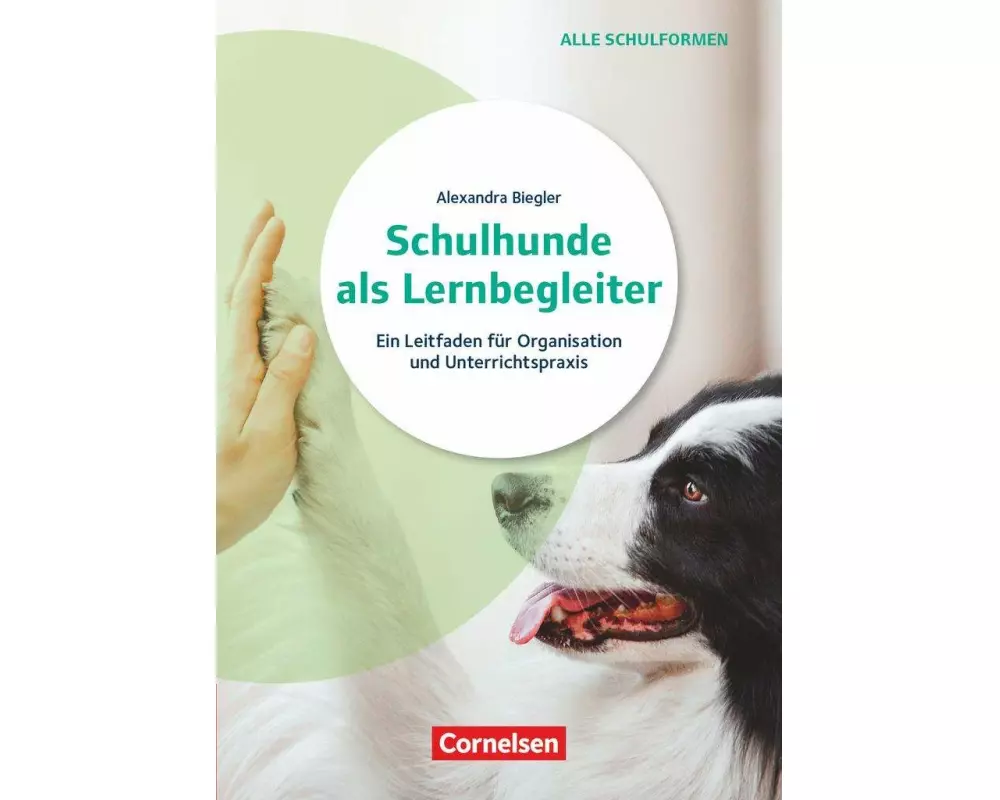 Schulhunde als Lernbegleiter - Ein Leitfaden für Organisation und Unterrichtspraxis