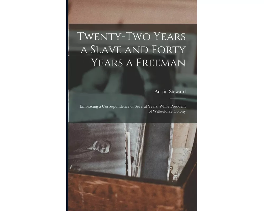 Twenty-two Years a Slave and Forty Years a Freeman [microform]