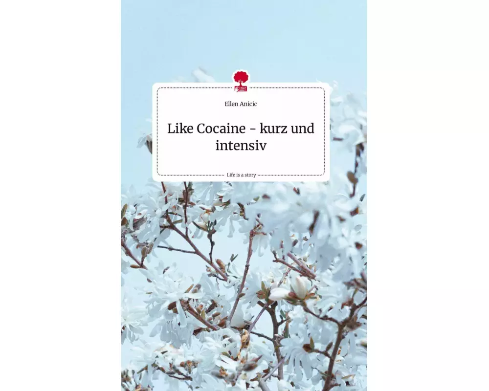 Like Cocaine - kurz und intensiv. Life is a Story - story.one
