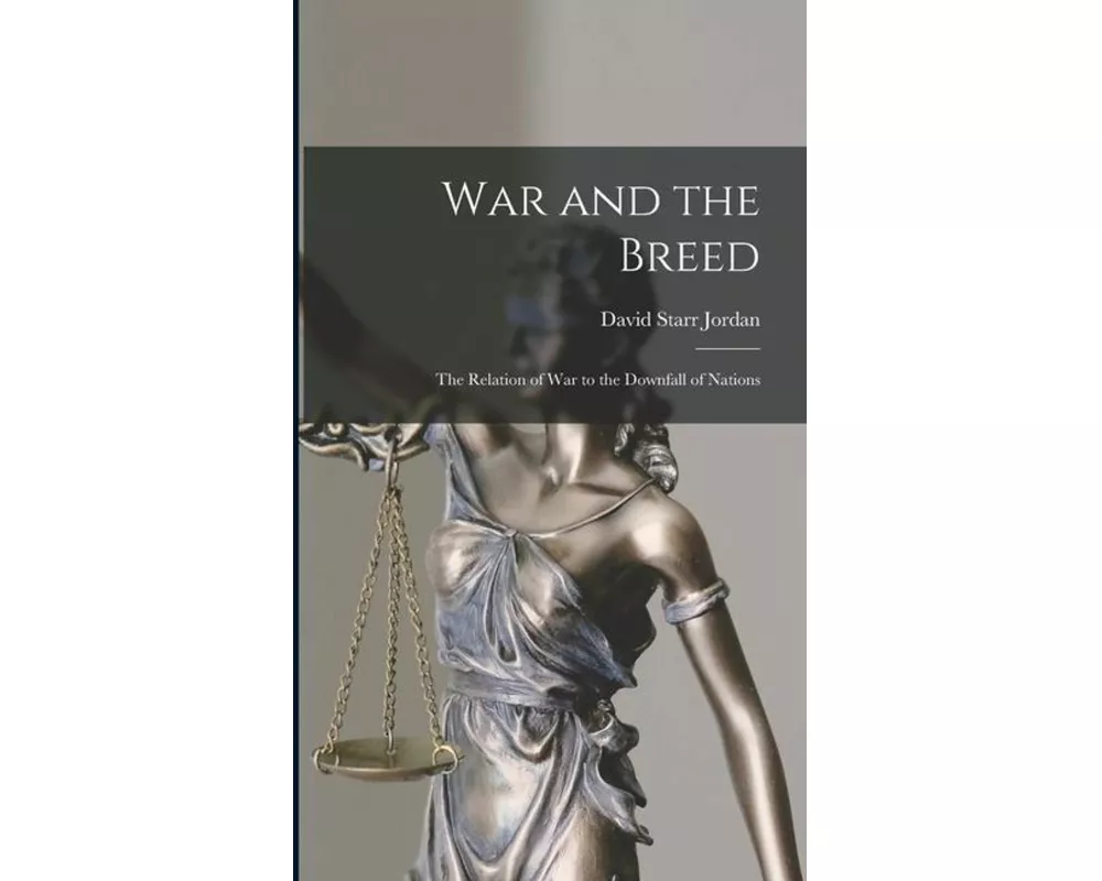 War and the Breed; the Relation of war to the Downfall of Nations