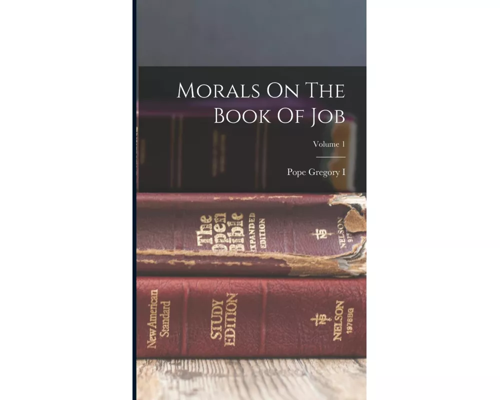 Morals On The Book Of Job; Volume 1