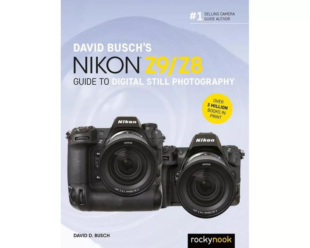 David Busch's Nikon Z9/Z8 Guide to Digital Still Photography