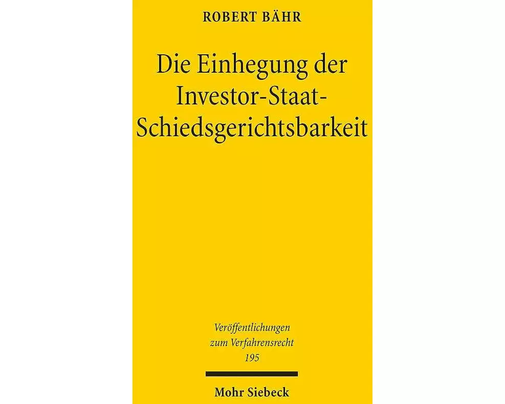 Die Einhegung der Investor-Staat-Schiedsgerichtsbarkeit