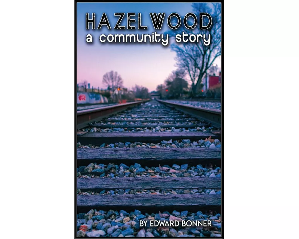 Hazelwood A Community Story