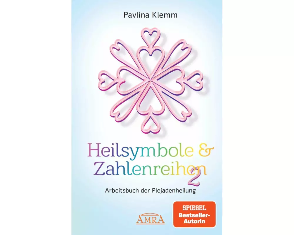 Heilsymbole & Zahlenreihen Band 2: Das neue Arbeitsbuch der Plejadenheilung (von der SPIEGEL-Bestseller-Autorin)