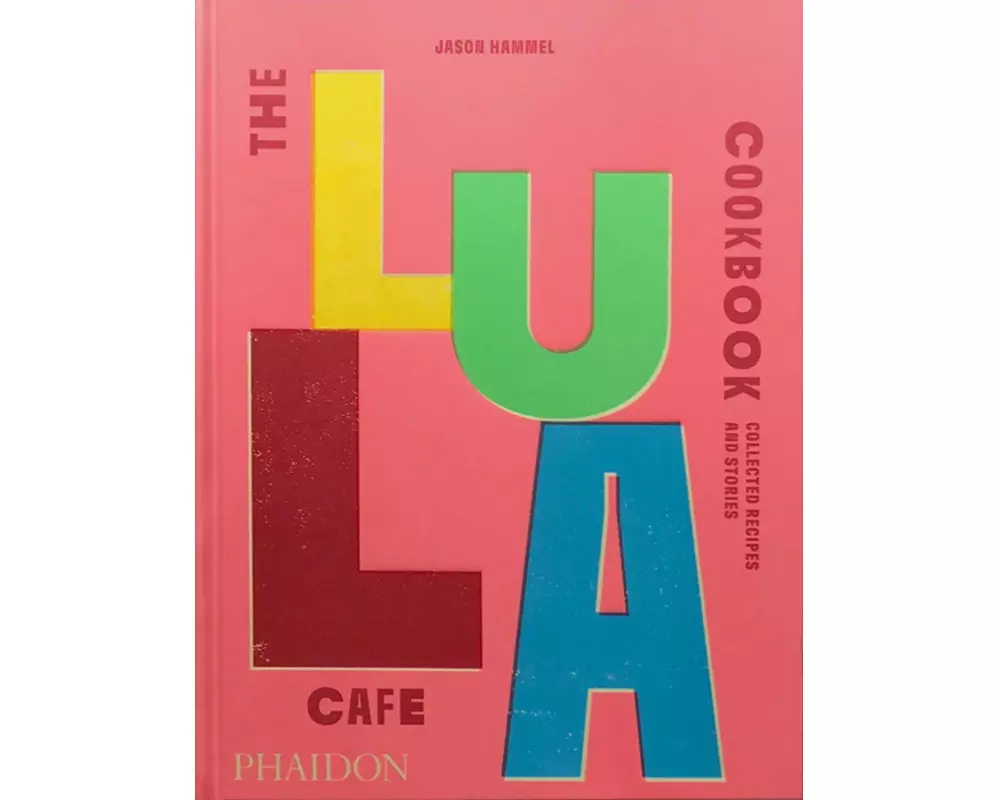 The Lula Cafe Cookbook