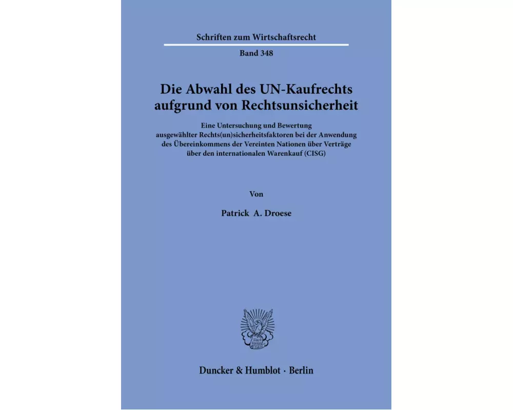 Die Abwahl des UN-Kaufrechts aufgrund von Rechtsunsicherheit