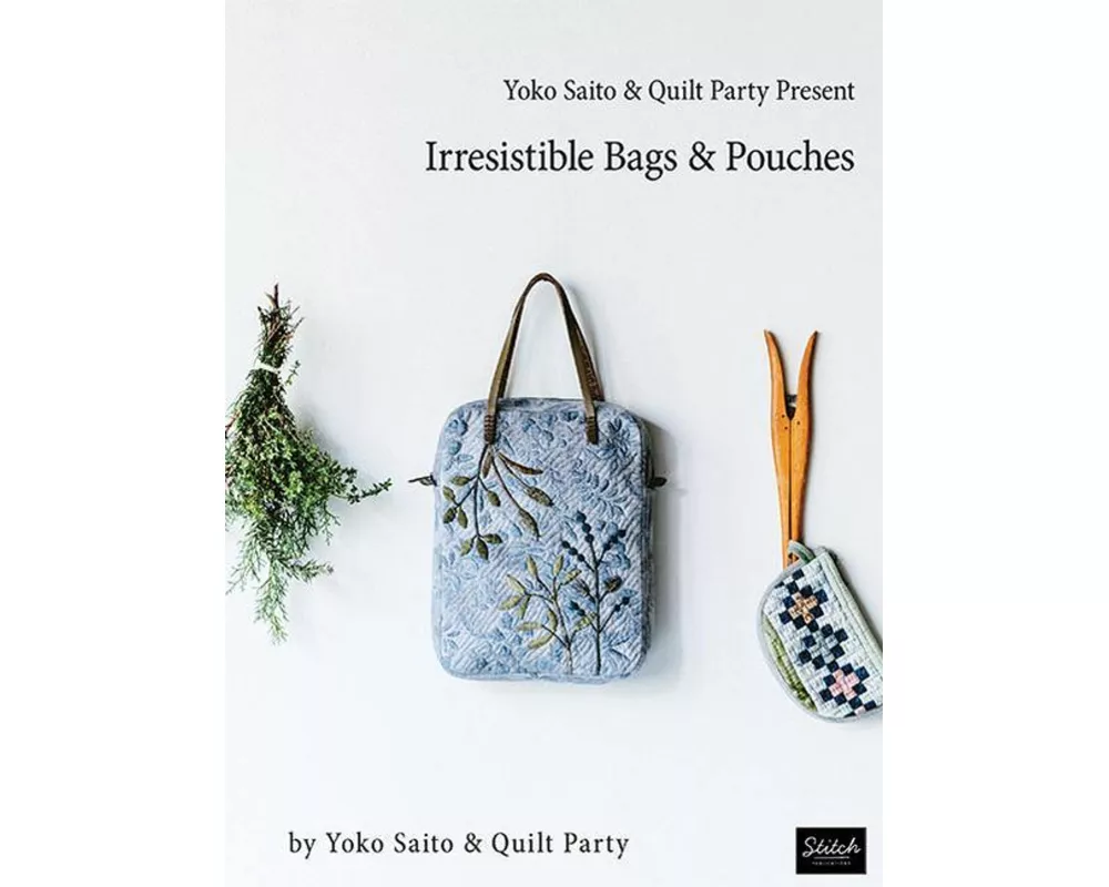 Yoko Saito & Quilt Party Present Irresistible Bags & Pouches