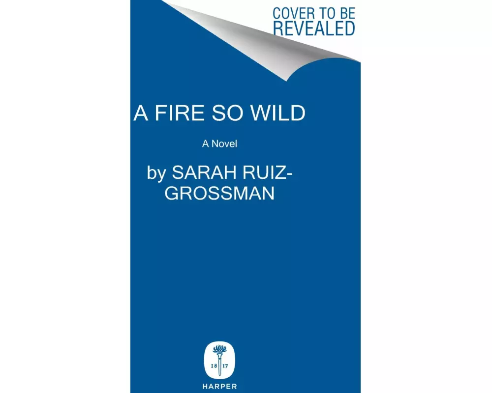 A Fire So Wild: A Novel