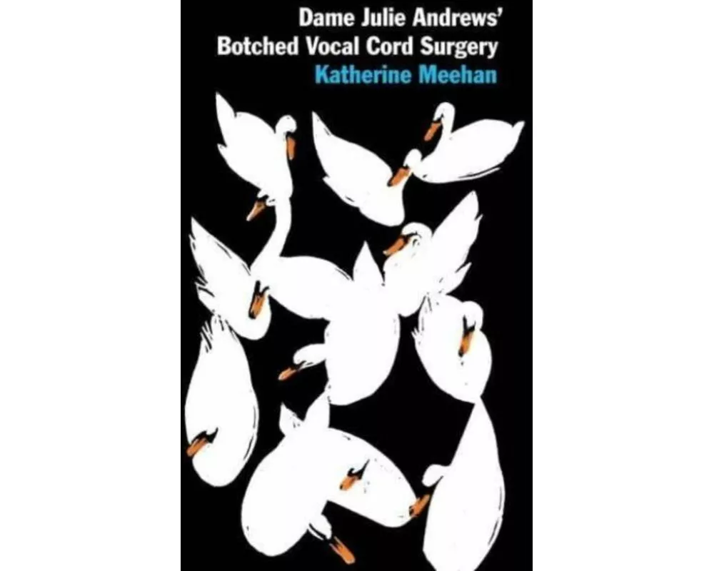 Dame Julie Andrews’ Botched Vocal Cord Surgery and Other Poems