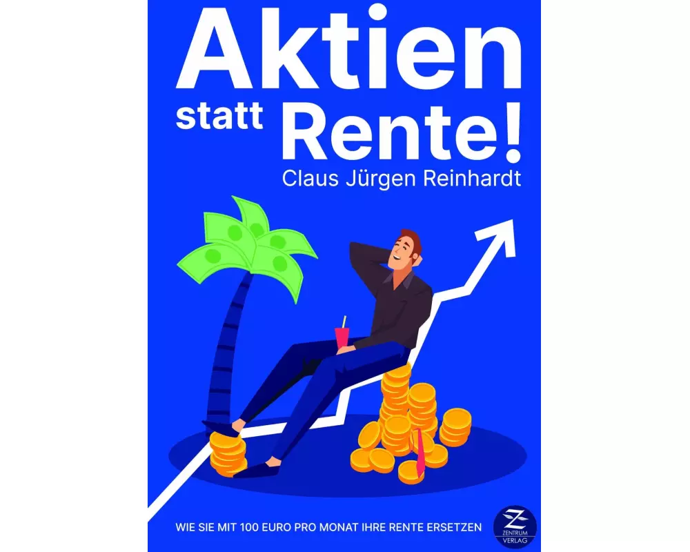 Aktien statt Rente! Wie Sie mit 100 Euro pro Monat Ihre Rente ersetzen