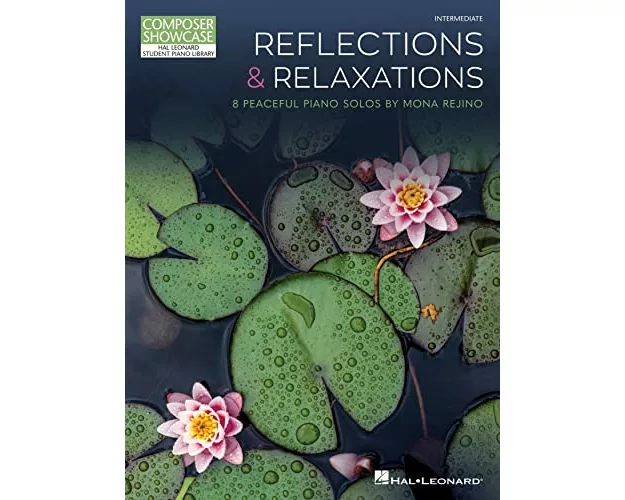 Reflections & Relaxations: 8 Peaceful Piano Solos by Mona Rejino Composer Showcase Intermediate Level