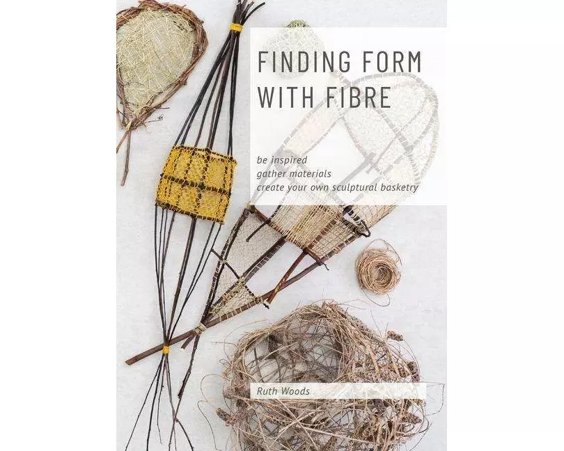 Find Form with Fibre, Be inspired, gather materials and create your own sculptural basketry