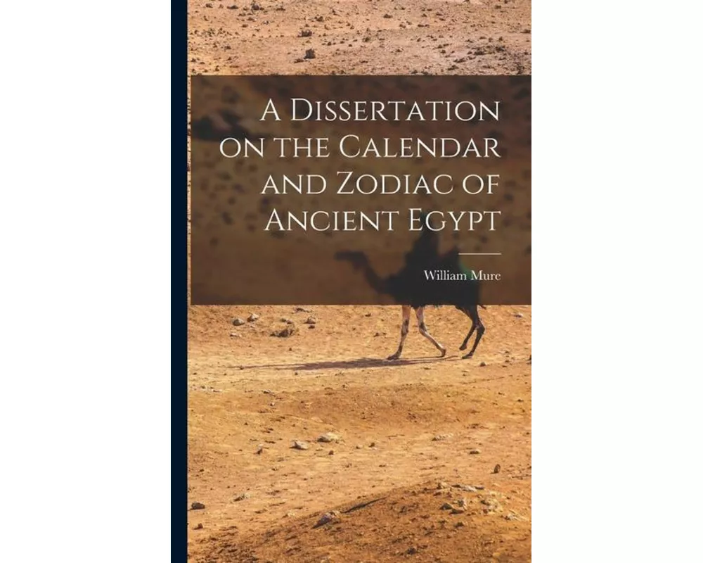 A Dissertation on the Calendar and Zodiac of Ancient Egypt
