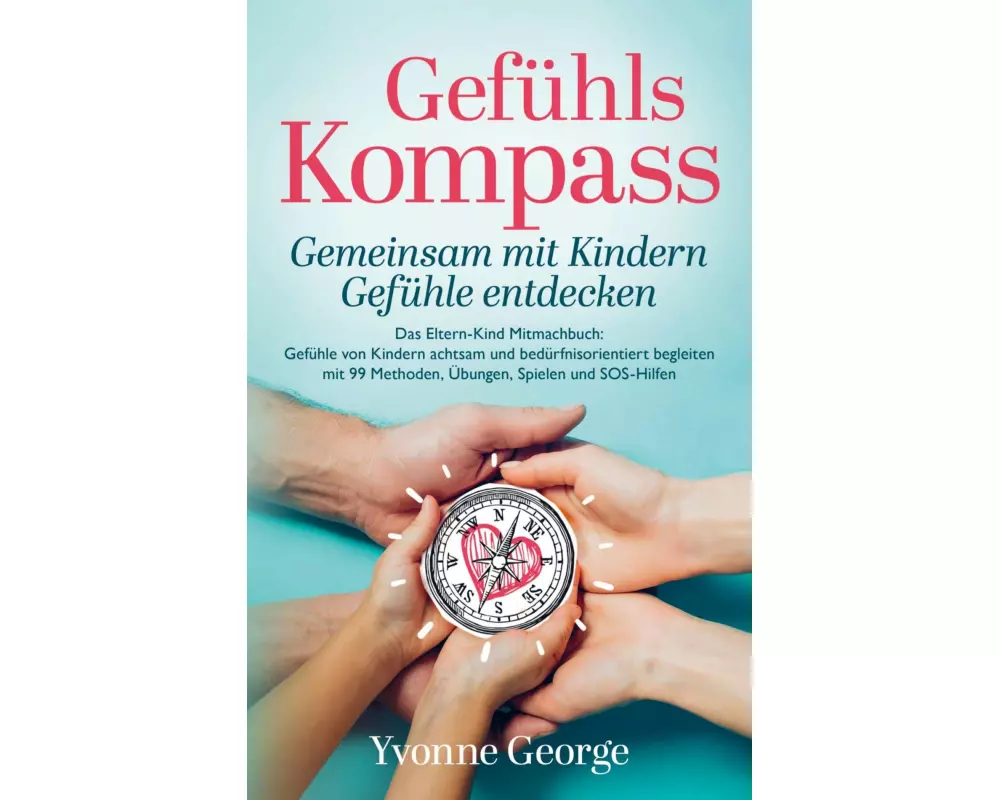 Gefühlskompass: Gemeinsam mit Kindern Gefühle entdecken