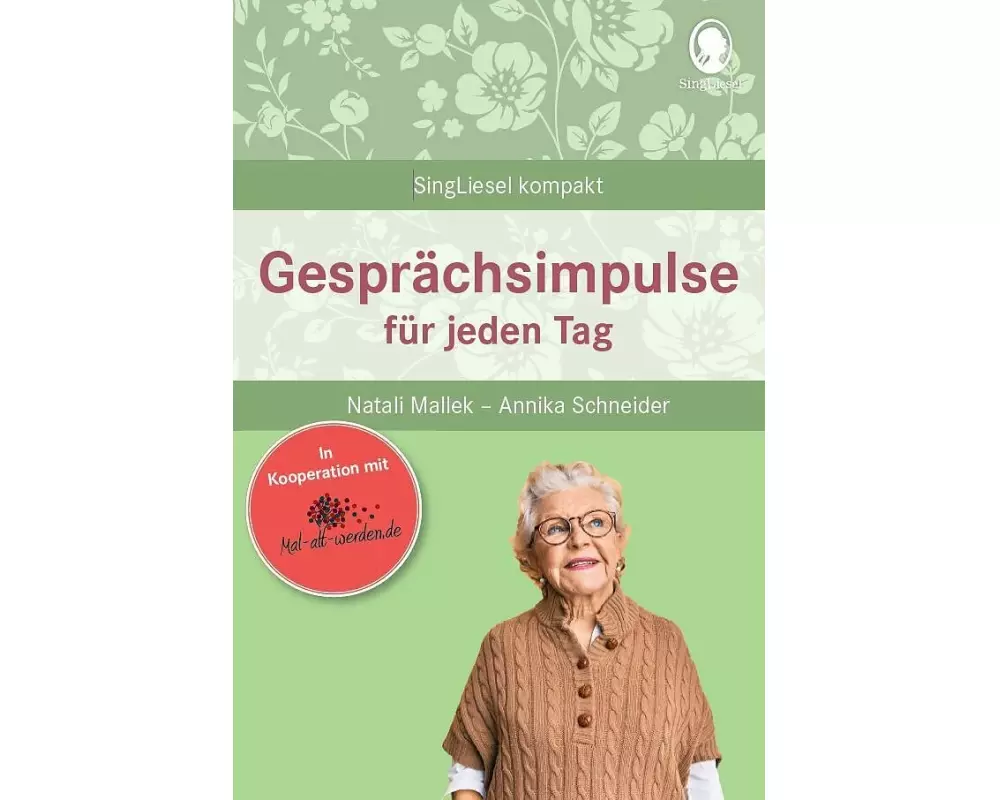 Gesprächsimpulse bei Demenz. Anregungen und Impulse für Gespräche mit Senioren mit Demenz. Rund um Alltägliches, Feste und Feiern u.vm