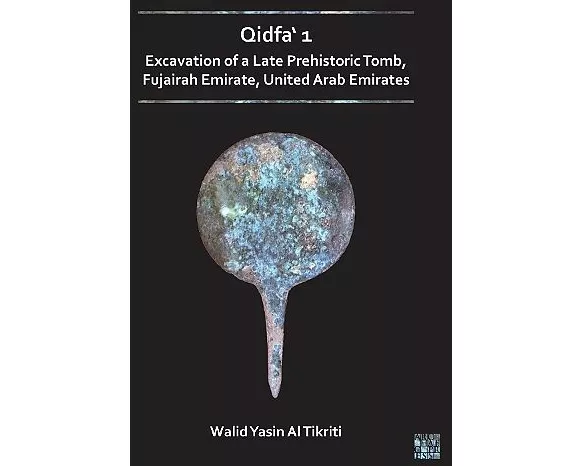 Qidfa' 1: Excavation of a Late Prehistoric Tomb, Fujairah Emirate, United Arab Emirates