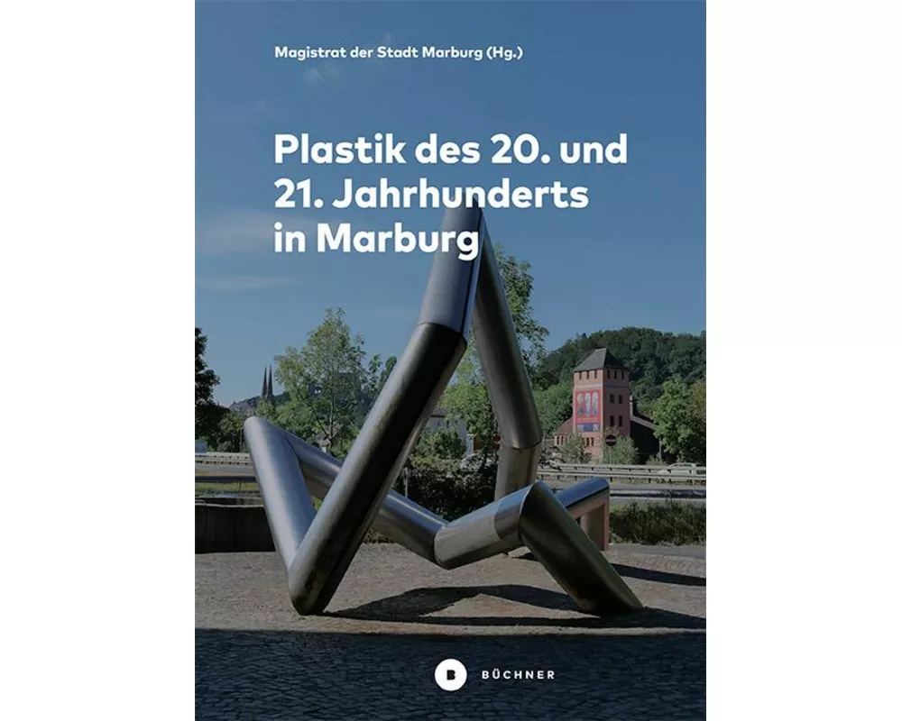 Plastik des 20. und 21. Jahrhunderts in Marburg