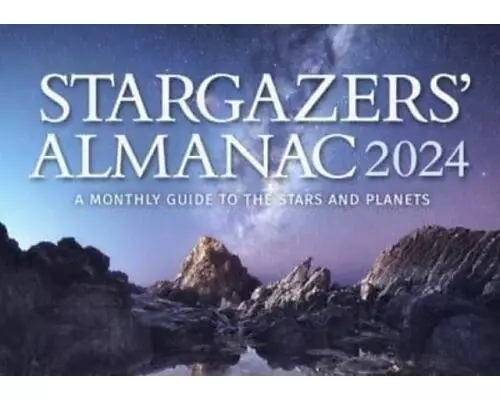 Stargazers' Almanac: A Monthly Guide to the Stars and Planets: 2024