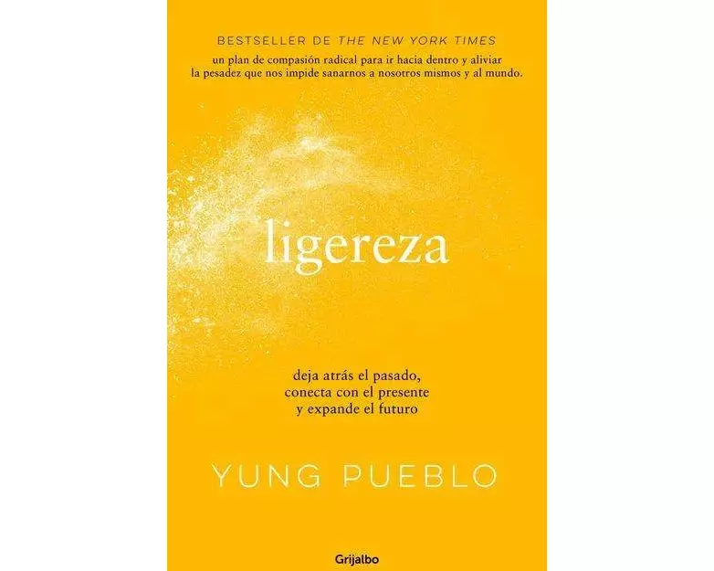 Ligereza: Deja atrás el pasado, conecta con el presente y expande el futuro / Li ghter. Let Go of the Past, Connect with the Present, and Expand the