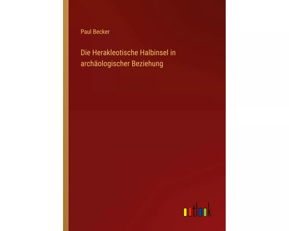 Die Herakleotische Halbinsel in archäologischer Beziehung