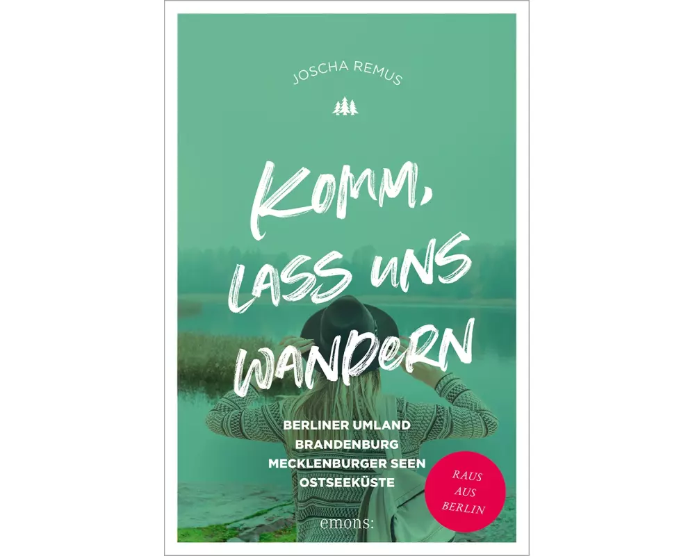 Komm, lass uns wandern. Berliner Umland, Brandenburg, Mecklenburger Seen, Ostseeküste