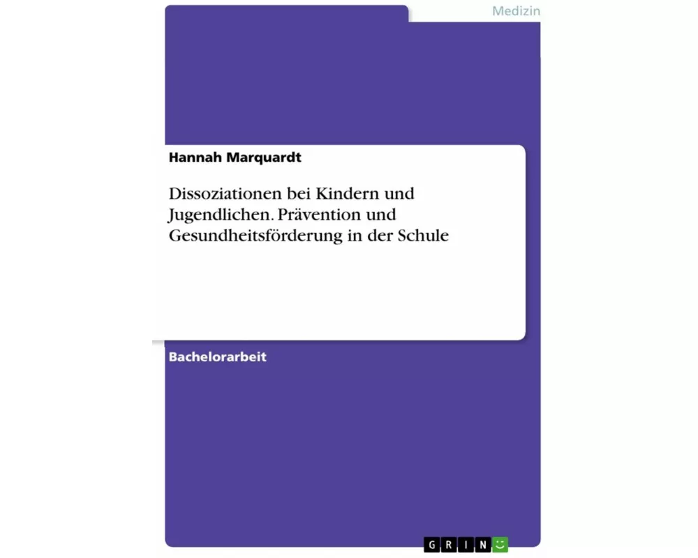 Dissoziationen bei Kindern und Jugendlichen. Prävention und Gesundheitsförderung in der Schule
