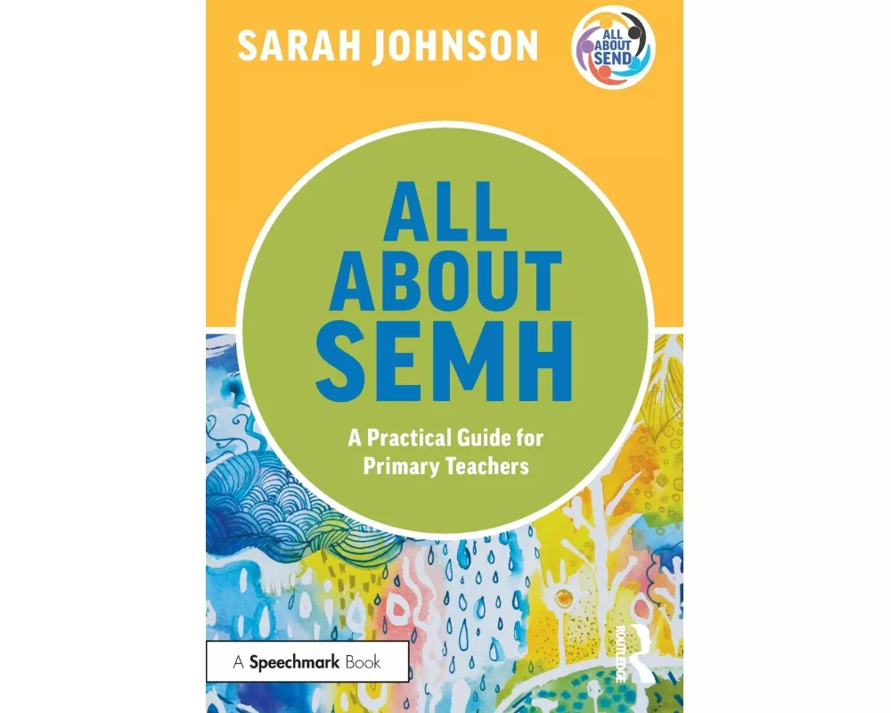 All About SEMH: A Practical Guide for Primary Teachers