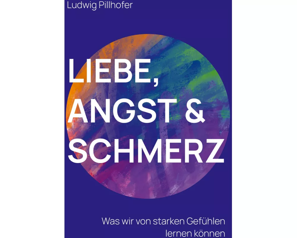 Liebe, Angst & Schmerz