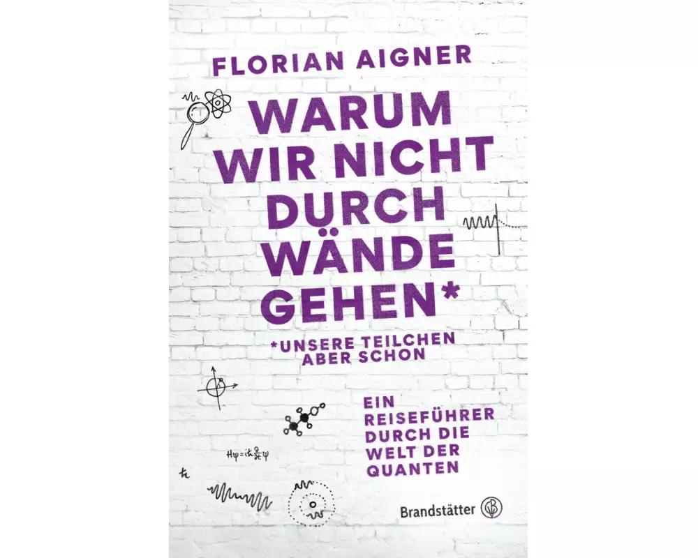 Warum wir nicht durch Wände gehen*