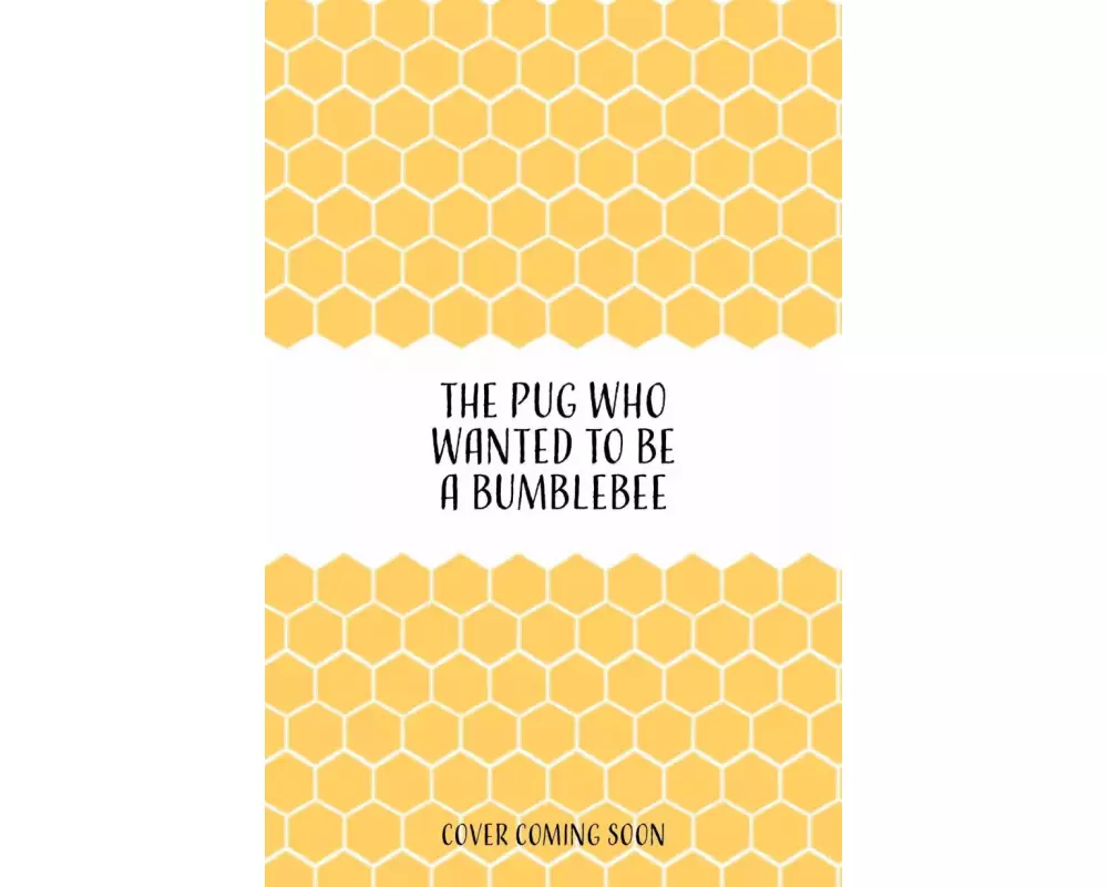 The Pug Who Wanted to be a Bumblebee