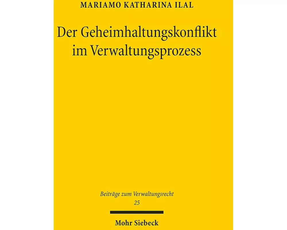 Der Geheimhaltungskonflikt im Verwaltungsprozess