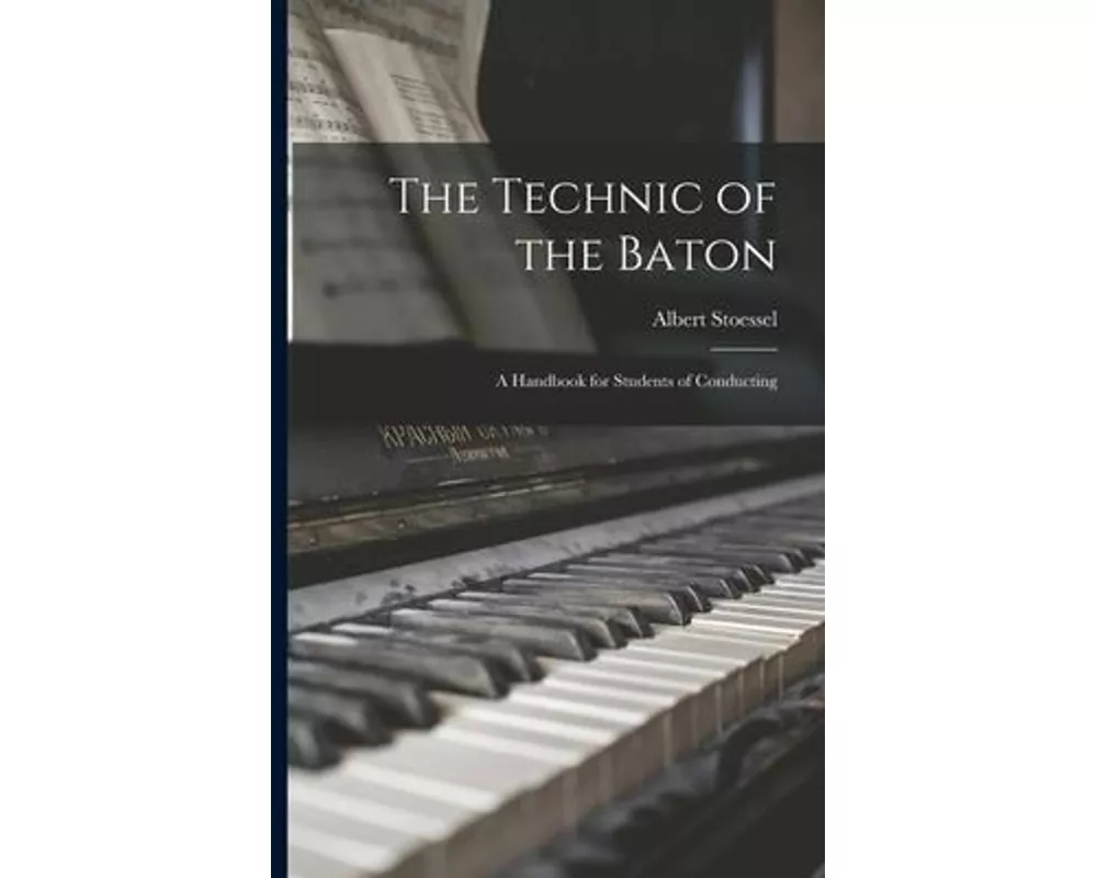 The Technic of the Baton: a Handbook for Students of Conducting