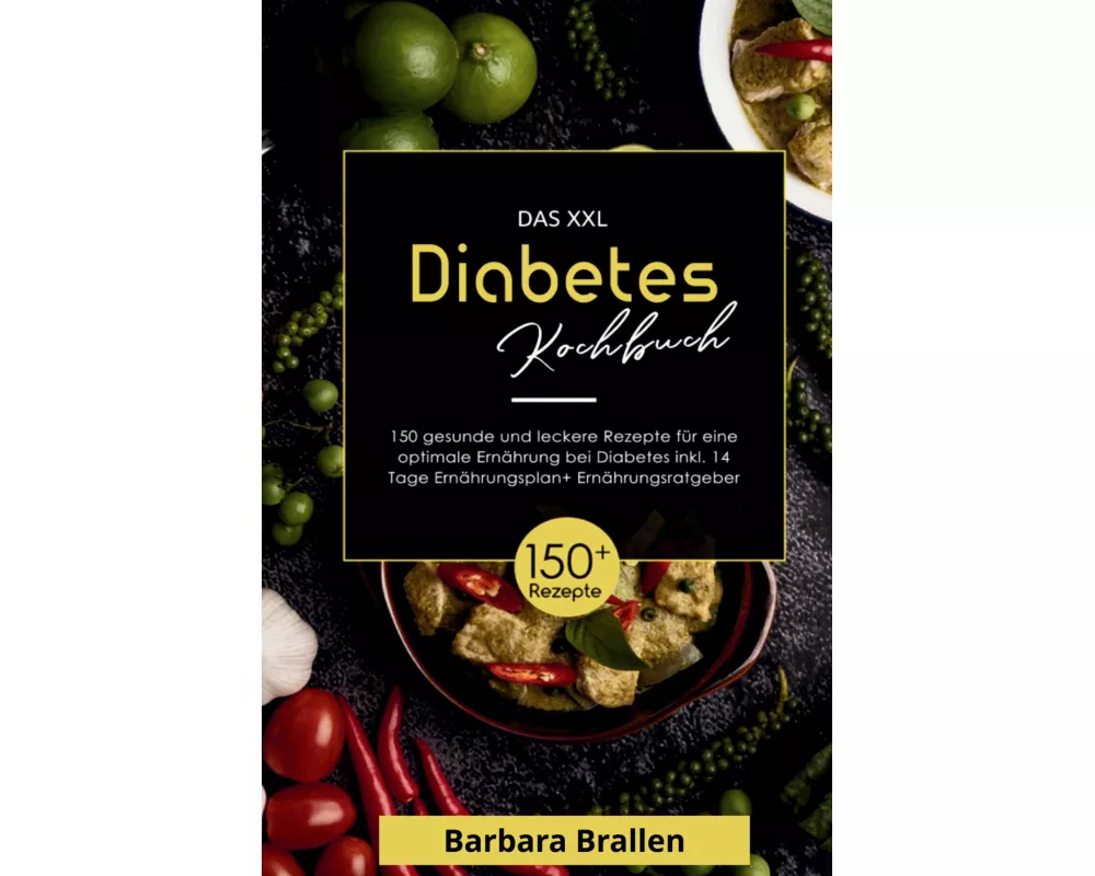 Das XXL Diabetes Kochbuch! Inklusive Nährwerten, Ernährungsplan und Ernährungsratgeber! 1. Auflage