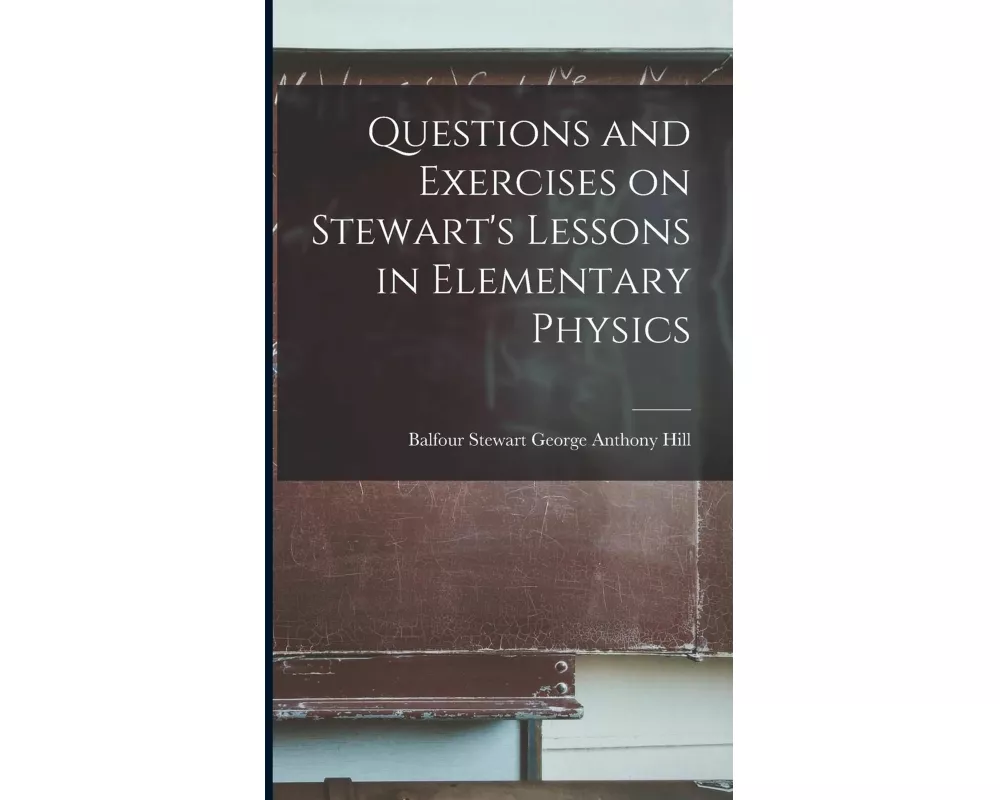 Questions and Exercises on Stewart's Lessons in Elementary Physics