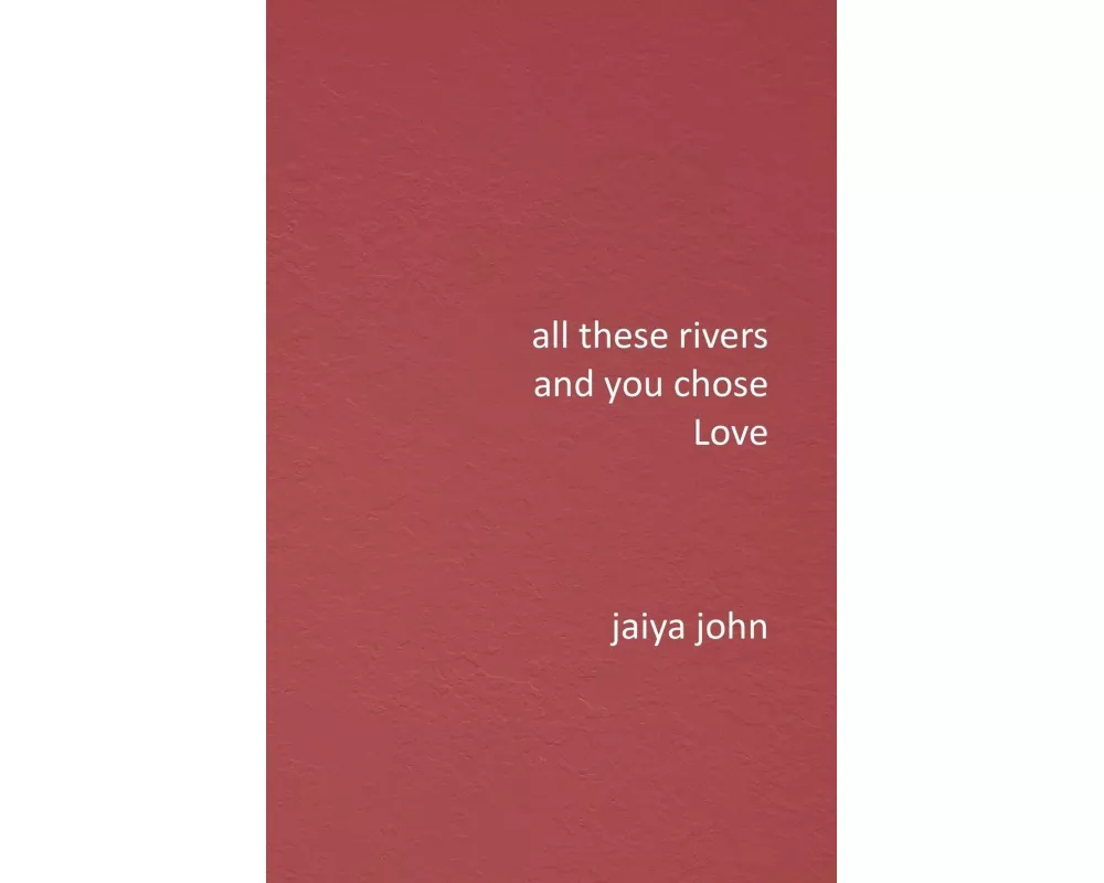All These Rivers and You Chose Love
