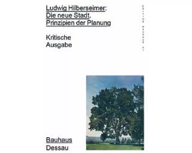Ludwig Hilberseimer: Die neue Stadt. Prinzipien der Planung
