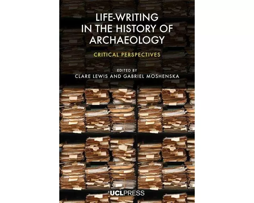 Life-Writing in the History of Archaeology