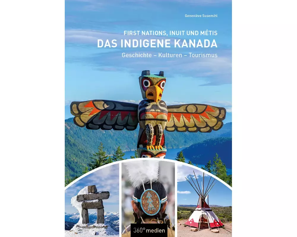 Das indigene Kanada: First Nations, Inuit und Métis