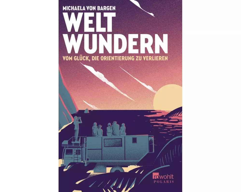 Weltwundern – Vom Glück, die Orientierung zu verlieren